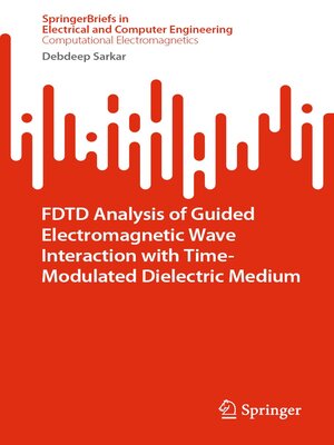 cover image of FDTD Analysis of Guided Electromagnetic Wave Interaction with Time-Modulated Dielectric Medium
